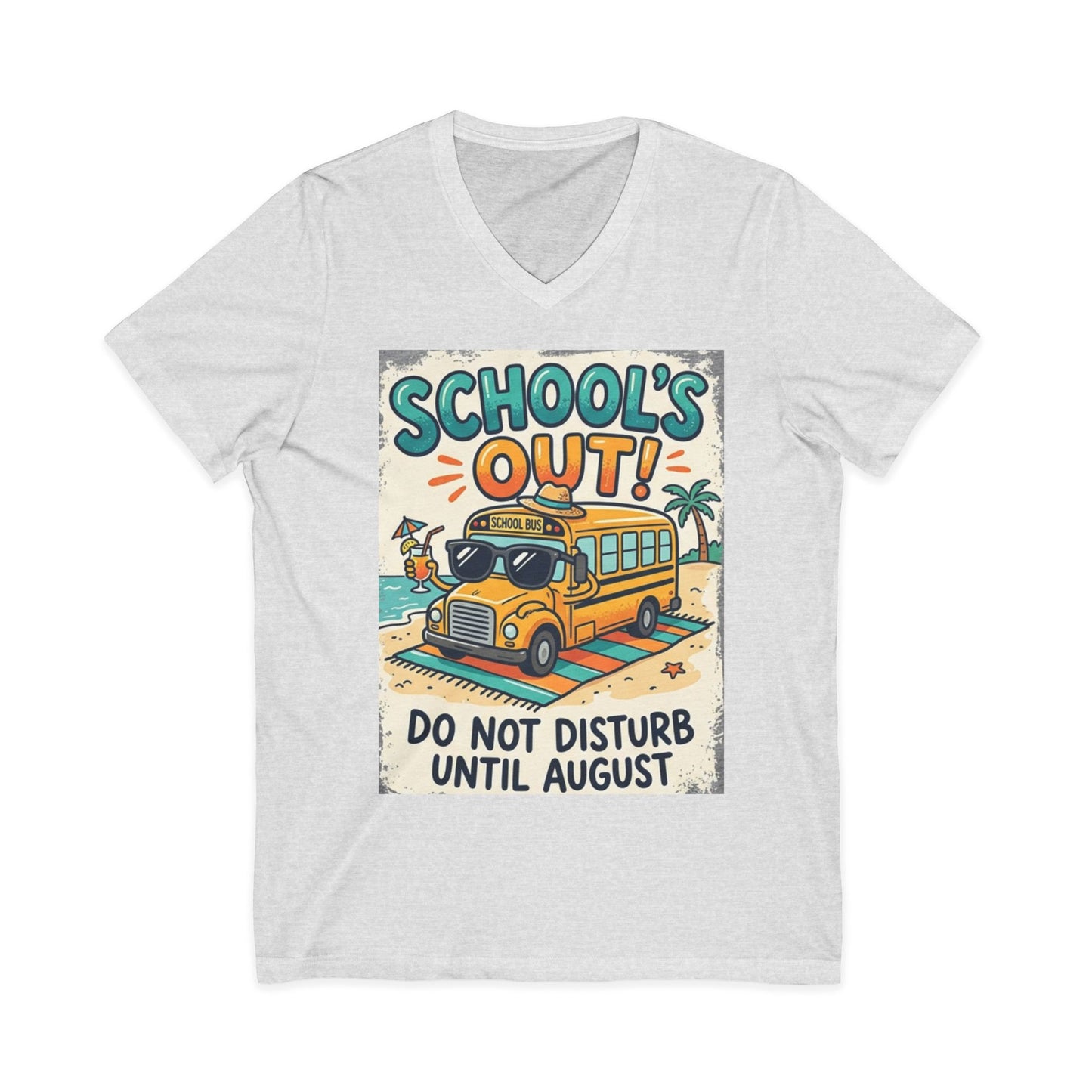 School's Out V-Neck Tee – “Do Not Disturb Until August” Summer Break Shirt