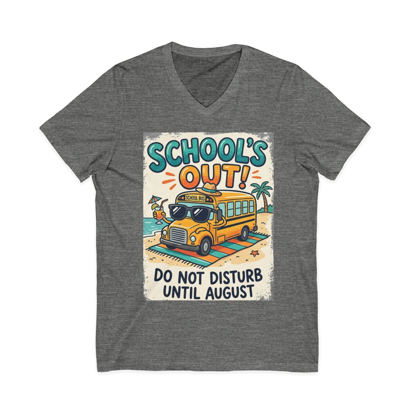 School's Out V-Neck Tee – “Do Not Disturb Until August” Summer Break Shirt