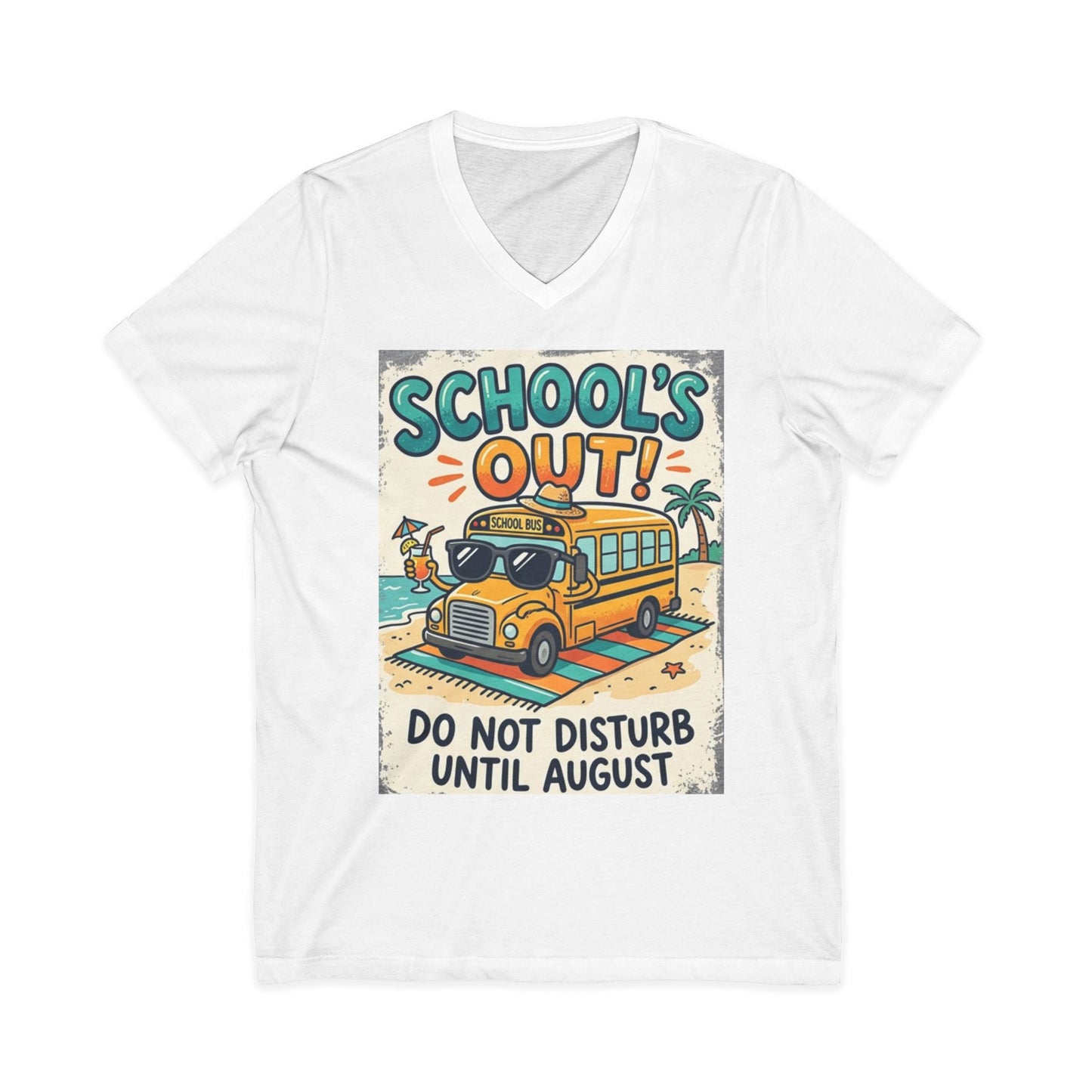 School's Out V-Neck Tee – “Do Not Disturb Until August” Summer Break Shirt