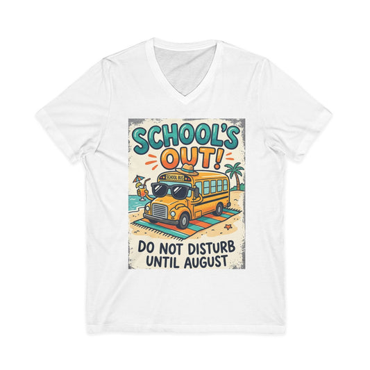 School's Out V-Neck Tee – “Do Not Disturb Until August” Summer Break Shirt